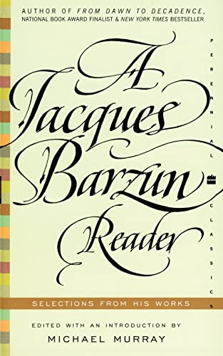 Beispielbild fr A Jacques Barzun Reader: Selections from His Works (Perennial Classics) zum Verkauf von Wonder Book