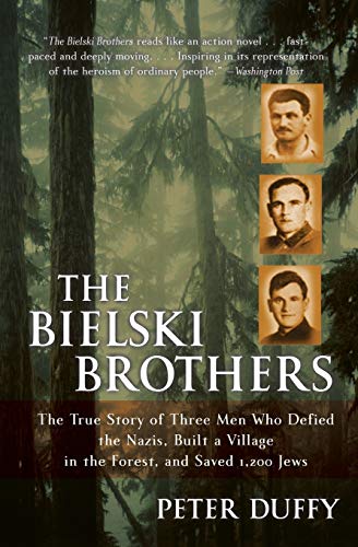 Stock image for The Bielski Brothers : The True Story of Three Men Who Defied the Nazis, Built a Village in the Forest, and Saved 1,200 Jews for sale by Better World Books
