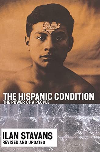 The Hispanic Condition: The Power of a People (9780060935863) by Stavans, Ilan