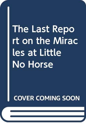 Stock image for The Last Report on the Miracles at Little No Horse for sale by Nilbog Books