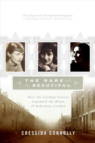 Imagen de archivo de The Rare and the Beautiful: How the Garman Sisters Captured the Heart of Bohemian London a la venta por Books From California