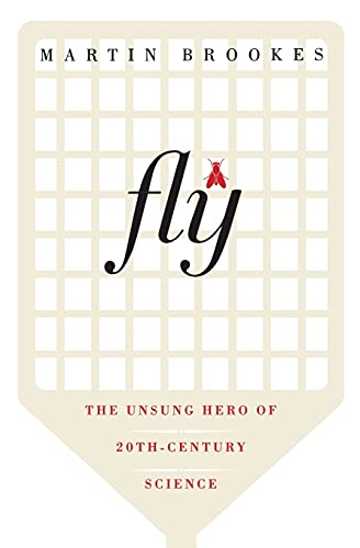 Stock image for Fly: The Unsung Hero of Twentieth-Century Science for sale by 2Vbooks