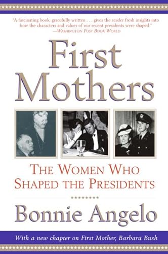 Stock image for First Mothers: The Women Who Shaped the Presidents for sale by SecondSale