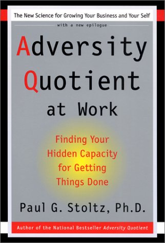 Imagen de archivo de Adversity Quotient at Work: Finding Your Hidden Capacity for Getting Things Done a la venta por SecondSale