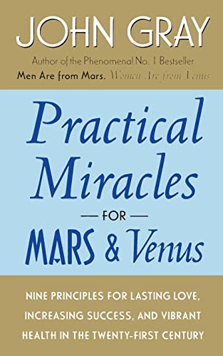 Imagen de archivo de Practical Miracles for Mars and Venus: Nine Principles for Lasting Love, Increasing Success, and Vibrant Health in the Twenty-First Century a la venta por 2Vbooks