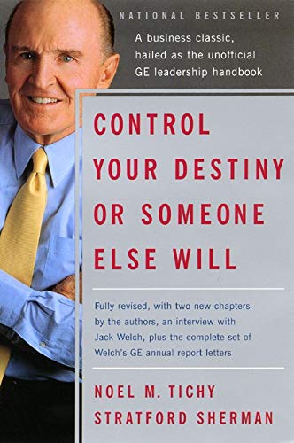 9780060937386: Control Your Destiny or Someone Else Will: Lessons in Mastering Change-From the Principles Jack Welch Is Using to Revolutionize Ge