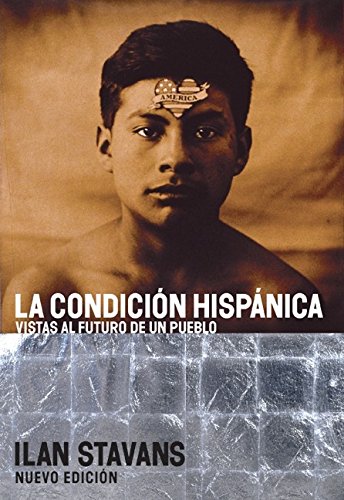 Stock image for La Condicion Hispanica: Vistas al Futuro de un Pueblo (Spanish Edition) for sale by The Maryland Book Bank