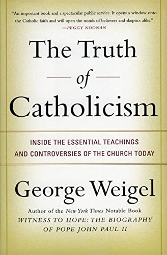 9780060937584: The Truth of Catholicism: Inside the Essential Teachings and Controversies of the Church Today: Inside the Esential Teachings and Controversie s of the Church Today