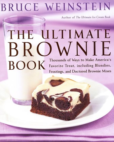 Stock image for The Ultimate Brownie Book: Thousands of Ways to Make America's Favorite Treat, including Blondies, Frostings, and Doctored Brownie Mixes for sale by Wonder Book