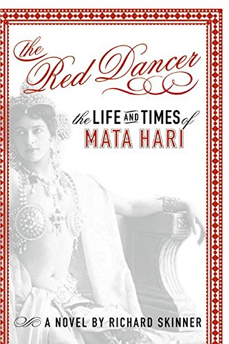 Imagen de archivo de The Red Dancer: The Life and Times of Mata Hari: A Novel a la venta por Katsumi-san Co.