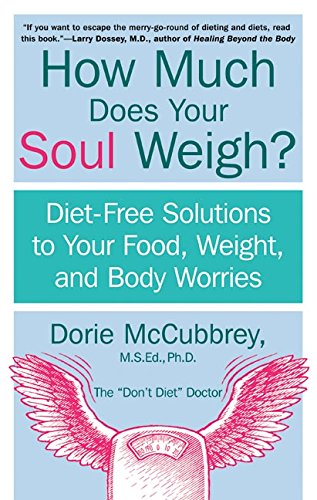 Stock image for How Much Does Your Soul Weigh?: Diet-Free Solutions to Your Food, Weight, and Body Worries for sale by WorldofBooks