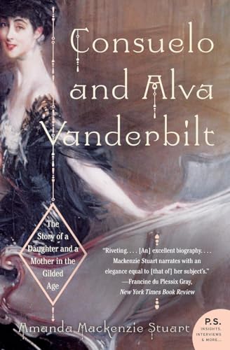 Beispielbild fr Consuelo and Alva Vanderbilt: The Story of a Daughter and a Mother in the Gilded Age zum Verkauf von Wonder Book