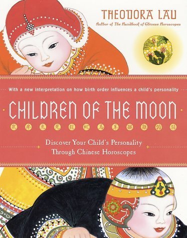 Beispielbild fr Children of the Moon : Discover Your Child's Personality Through Chinese Horoscopes zum Verkauf von Better World Books