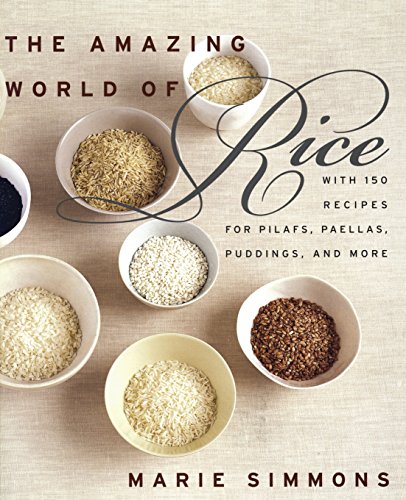 Stock image for The Amazing World of Rice : With 150 Recipes for Pilafs, Paellas, Puddings, and More for sale by Better World Books: West