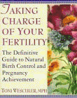 Taking Charge of Your Fertility: The Definitive Guide to Natural Birth Control and Pregnancy Achievement Weschler, Toni - Weschler, Toni