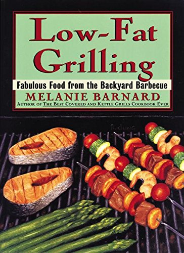 Beispielbild fr Low-Fat Grilling: Fabulous Food from the Backyard Barbecue zum Verkauf von Wonder Book