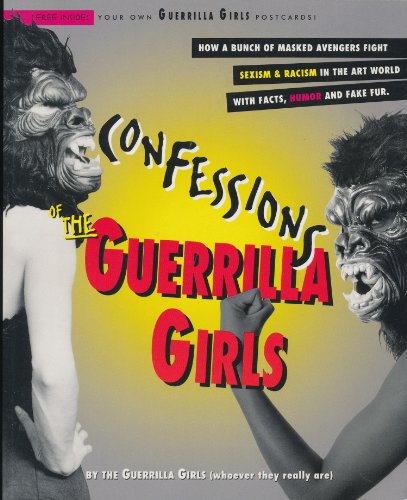 9780060950880: Confessions of the Guerrilla Girls: By the Guerrilla Girls (Whoever They Really are) ; with an Essay by Whitney Chadwick
