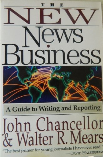 Beispielbild fr The New News Business : A Guide to Writing and Reporting zum Verkauf von Better World Books