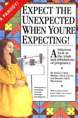 9780060951351: Expect the Unexpected When You're Expecting!: A Hilarious Look at the Trials and Tribulations of Pregnancy