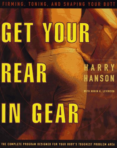 Imagen de archivo de Get Your Rear in Gear : Firming, Toning, and Shaping Your Butt a la venta por Better World Books