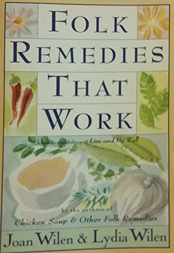 Beispielbild fr Folk Remedies That Work : By Joan and Lydia Wilen, Authors of Chicken Soup and Other Folk Remedies zum Verkauf von Better World Books