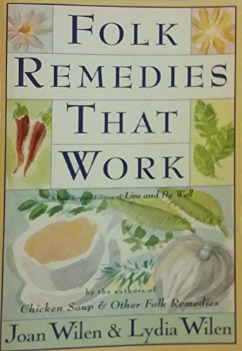 Imagen de archivo de Folk Remedies That Work : By Joan and Lydia Wilen, Authors of Chicken Soup and Other Folk Remedies a la venta por Better World Books