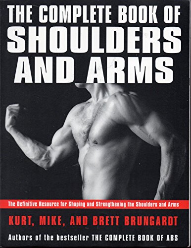 9780060951665: The Complete Book of Shoulders and Arms: The Definitive Resource for Shaping and Strengthening the Shoulders and Arms