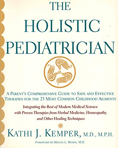 HOLISTIC PEDIATRICIAN : A PARENT'S COMPR