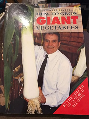 Stock image for How to Grow Giant Vegetables : By the Holder of 15 World Records for sale by Better World Books