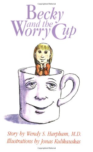 Imagen de archivo de Becky and the Worry Cup: A Children's Book About a Parent's Cancer a la venta por BooksRun