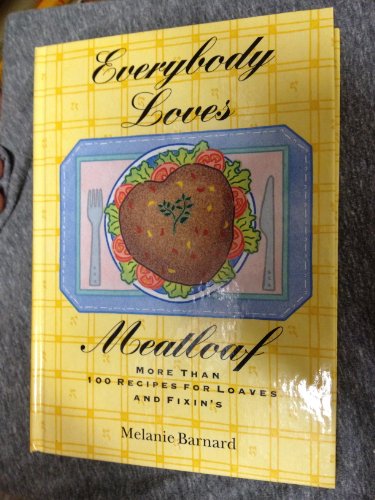 Imagen de archivo de Everybody Loves Meatloaf: More Than 100 Recipes for Loaves and Fixings a la venta por SecondSale