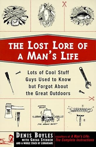 Beispielbild fr The Lost Lore of a Man's Life: Lots of Cool Stuff Guys Used to Know but Forgot about the Great Outdoors zum Verkauf von SecondSale