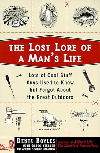 Stock image for The Lost Lore of a Man's Life: Lots of Cool Stuff Guys Used to Know but Forgot about the Great Outdoors for sale by SecondSale