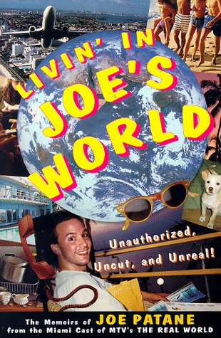 Imagen de archivo de Livin' in Joe's World: Unauthorized, Uncut, and Unreal: The Memoirs of Joe Patane from the Miami Cast of MTV's The Real World a la venta por BooksRun