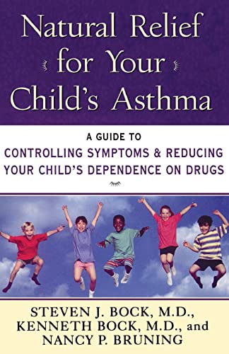 Imagen de archivo de Natural Relief for Your Child's Asthma : A Guide to Controlling Symptoms and Reducing Your Child's Dependence on Drugs a la venta por Better World Books