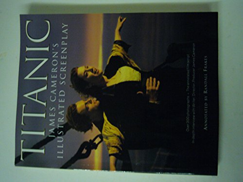 Titanic: James Cameron's Illustrated Screenplay - James Cameron
