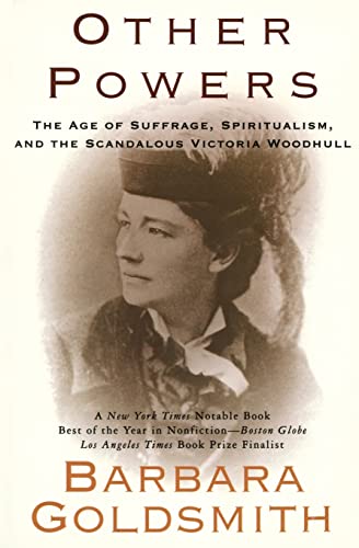 Stock image for Other Powers : The Age of Suffrage, Spiritualism, and the Scandalous Victoria Woodhull for sale by Better World Books
