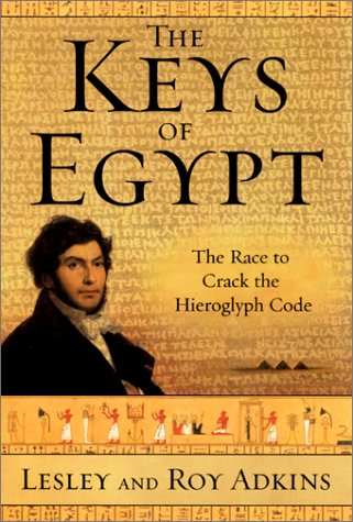 Beispielbild fr The Keys of Egypt: The Race to Crack the Hieroglyph Code zum Verkauf von Goodwill Books