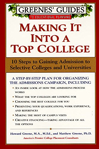 Beispielbild fr Greenes' Guides to Educational Planning: Making It Into a Top College: 10 Steps to Gaining Admission to Selective Colleges and Universities zum Verkauf von Wonder Book