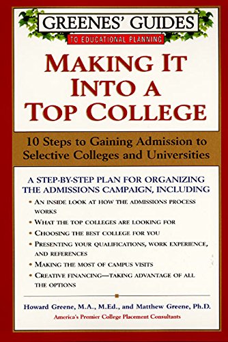 Stock image for Greenes' Guides to Educational Planning: Making It Into a Top College: 10 Steps to Gaining Admission to Selective Colleges and Universities for sale by Wonder Book