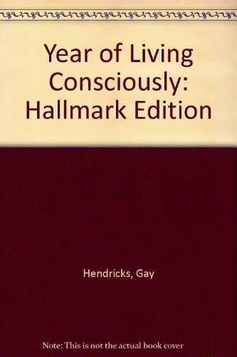 Year of Living Consciously - Hallmark edition - Hendricks, Gay
