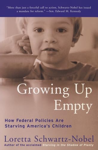 Imagen de archivo de Growing Up Empty: How Federal Policies Are Starving Americas Children a la venta por Goodwill of Colorado