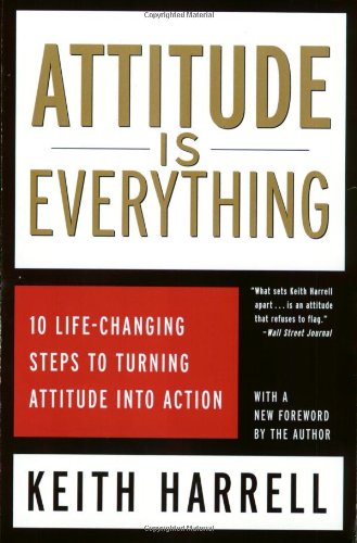 Stock image for Attitude is Everything: 10 Life-Changing Steps to Turning Attitude Into Action for sale by Wonder Book