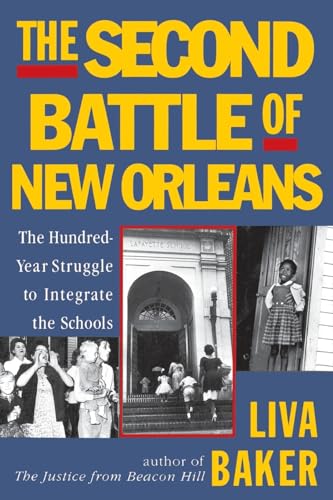 9780060955069: The Second Battle of New Orleans: The Hundred-Year Struggle to Integrate the Schools