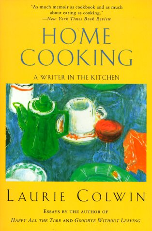 Stock image for Home Cooking: A Writer in the Kitchen for sale by ThriftBooks-Dallas