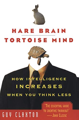 9780060955410: Hare Brain, Tortoise Mind: How Intelligence Increases When You Think Less