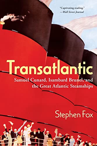 Stock image for Transatlantic : Samuel Cunard, Isambard Brunel, and the Great Atlantic Steamships for sale by Better World Books: West