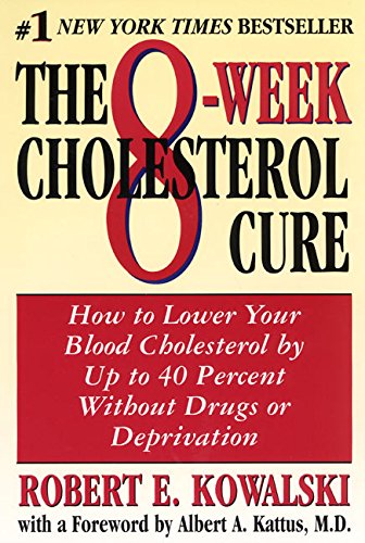 9780060955748: The 8-Week Cholesterol Cure: How to Lower Your Blood Cholesterol by Up to 40 Percent Without Drugs or Deprivation