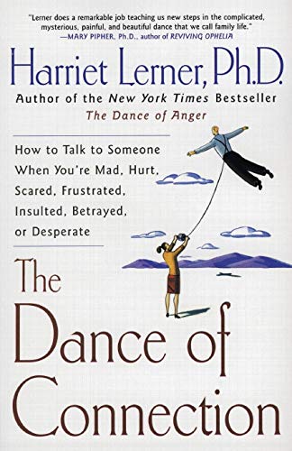 9780060956165: The Dance of Connection: How to Talk to Someone When You're Mad, Hurt, Scared, Frustrated, Insulted, Betrayed, or Desperate