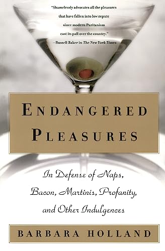 Beispielbild fr Endangered Pleasures: In Defense of Naps, Bacon, Martinis, Profanity, and Other Indulgences zum Verkauf von SecondSale